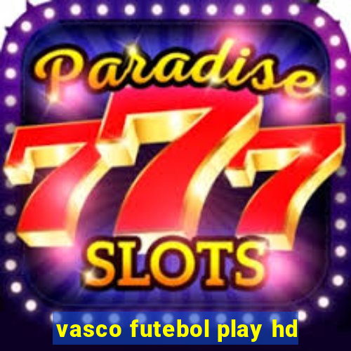 vasco futebol play hd